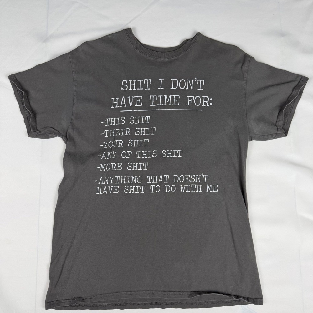 Spencers Graphic Tee Shirt Charcoal Gray Shit I Dont Have Time For‎ Mens Medium